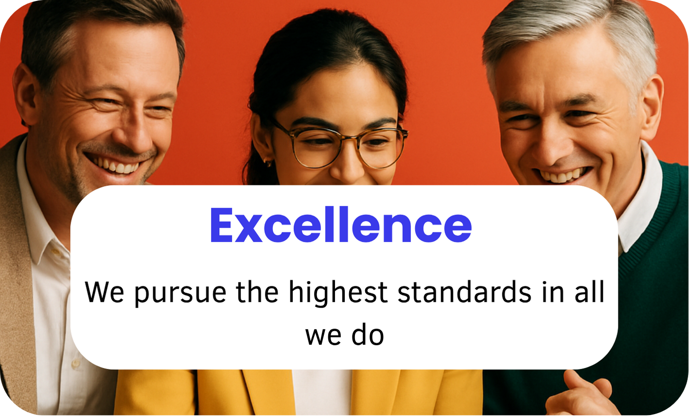 Three people smiling, with a woman in the middle wearing glasses and a yellow blazer. The men on either side have gray hair, one wearing a green sweater and the other in a beige blazer. A white text box overlays them with the words "Excellence" in bold blue font and a message about highest standards.