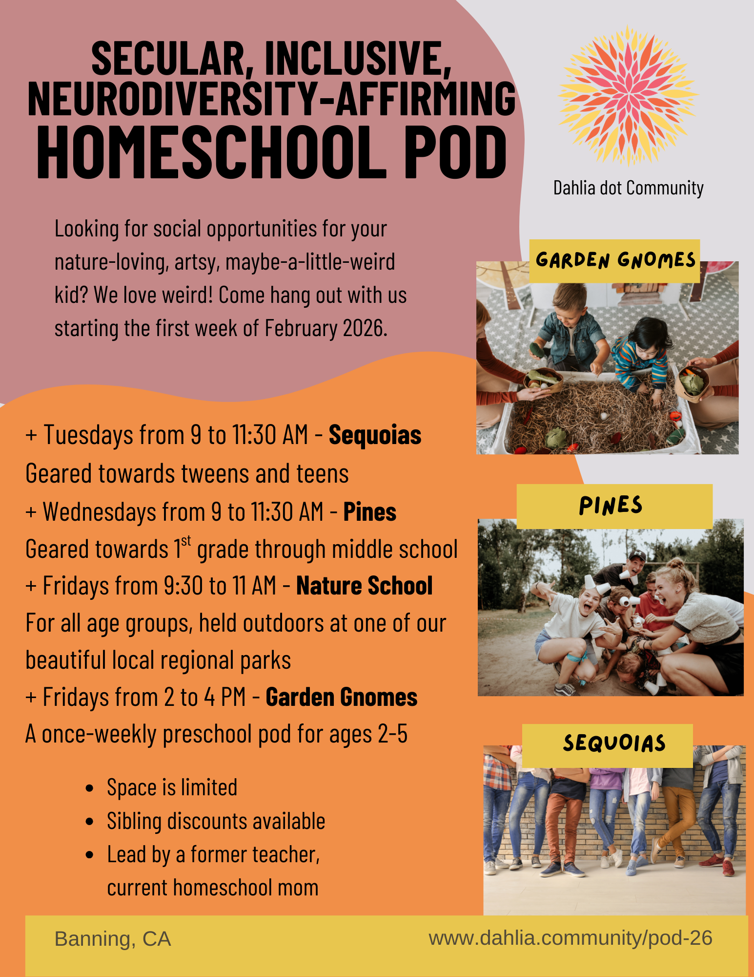 Flyer advertising a homeschool community pod focusing on secular, inclusive, neurodiversity-affirming activities for children. The flyer features images of children engaging in outdoor and indoor activities, with descriptions of weekly meetups including Sequoias for tweens and teens, Pines for grades 1-6, and Nature School for all ages. It emphasizes limited space, sibling discounts, and led by a former teacher and current homeschool mom. Location is Banning, California, with a website link for more information.