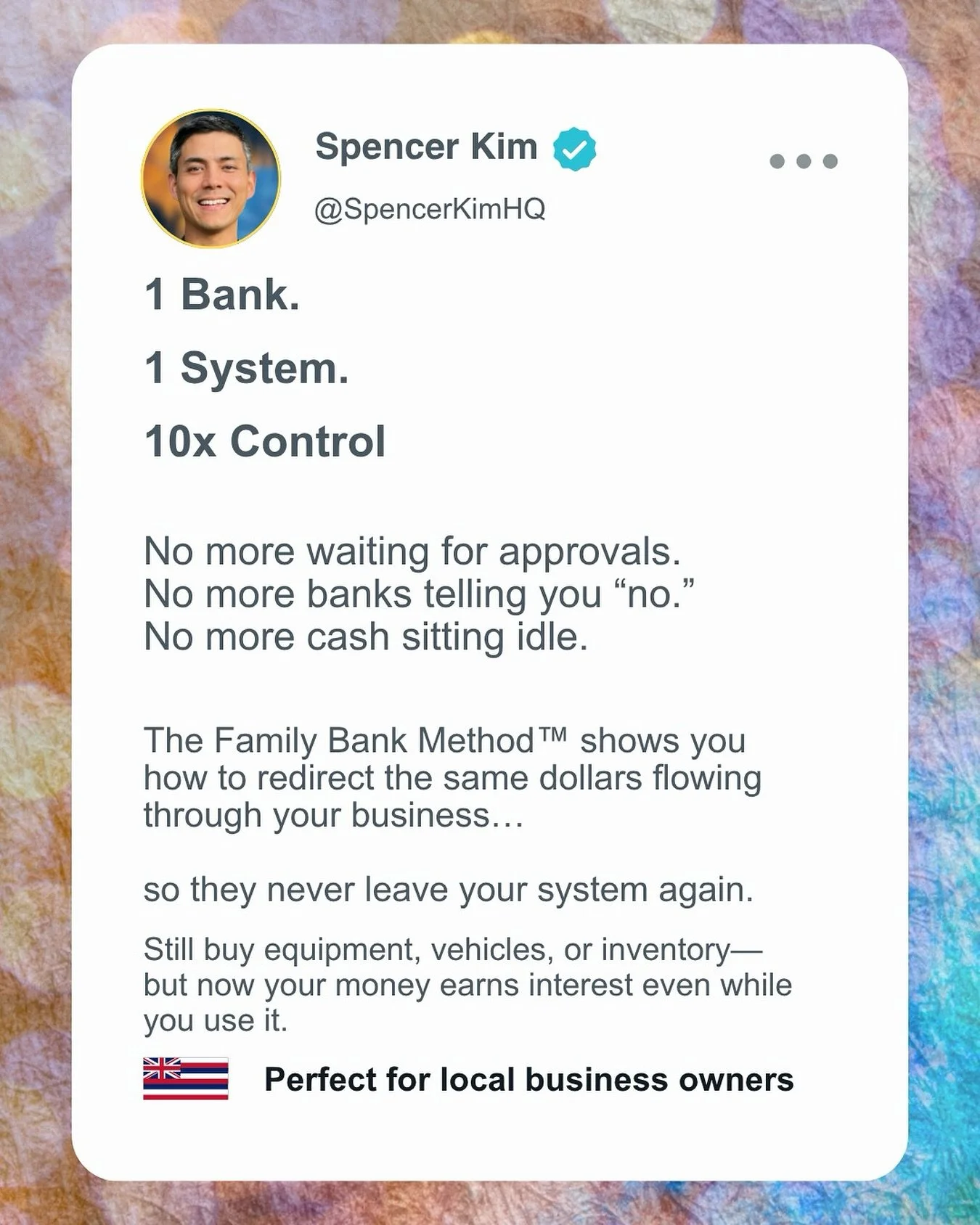 Business owners in Hawaii:

What if you could buy equipment, vehicles, or inventory&hellip;

and your money kept growing the whole time?

That&rsquo;s what happens when you become your own source of financing.

The Family Bank Method&trade; shows how