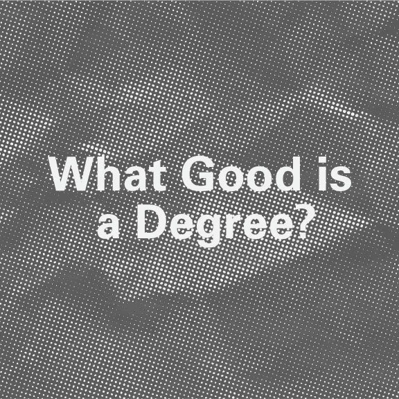 Design For Change: What Good is a Degree?