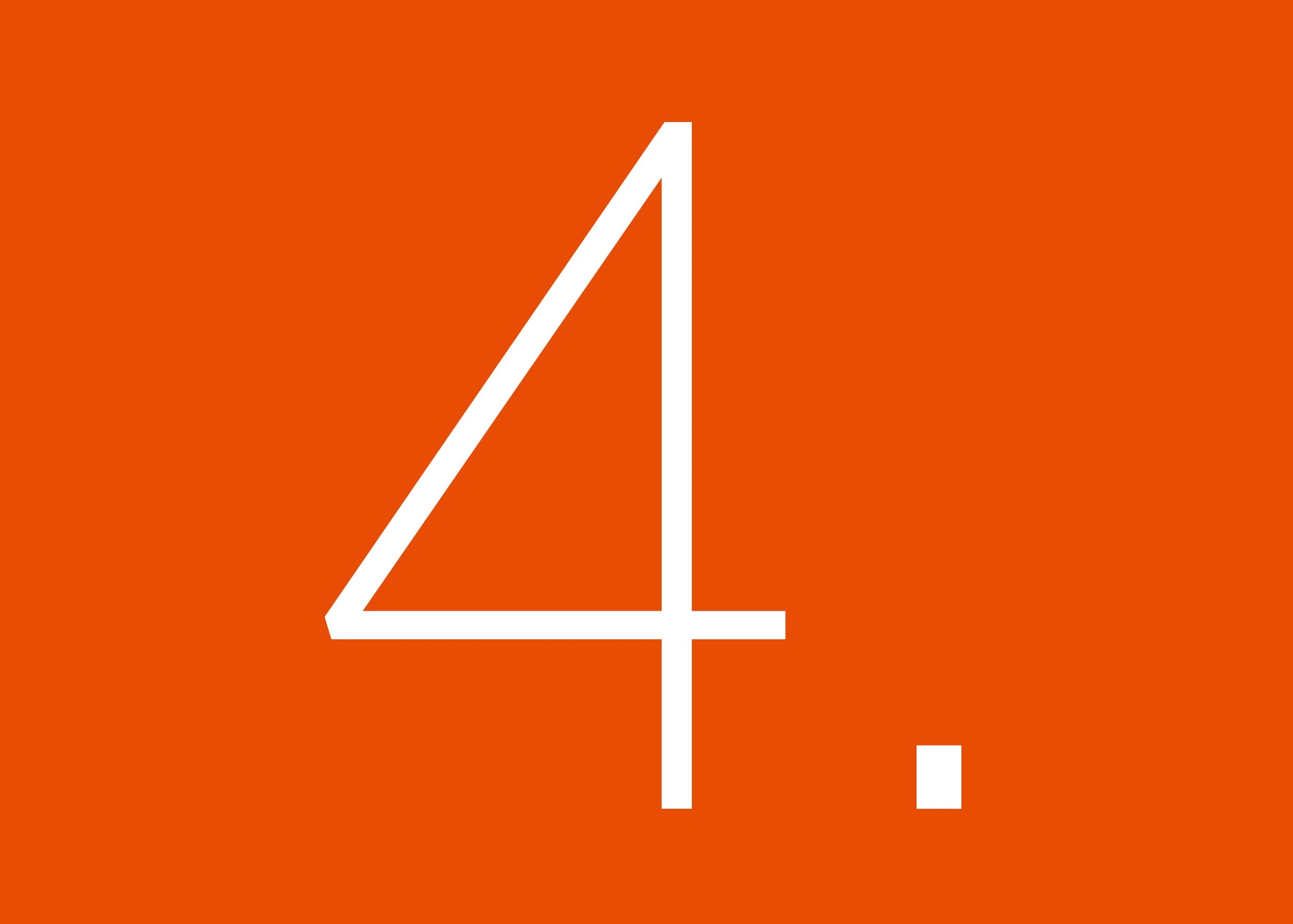 Weiße Zahl 4 auf orangefarbenem Hintergrund.