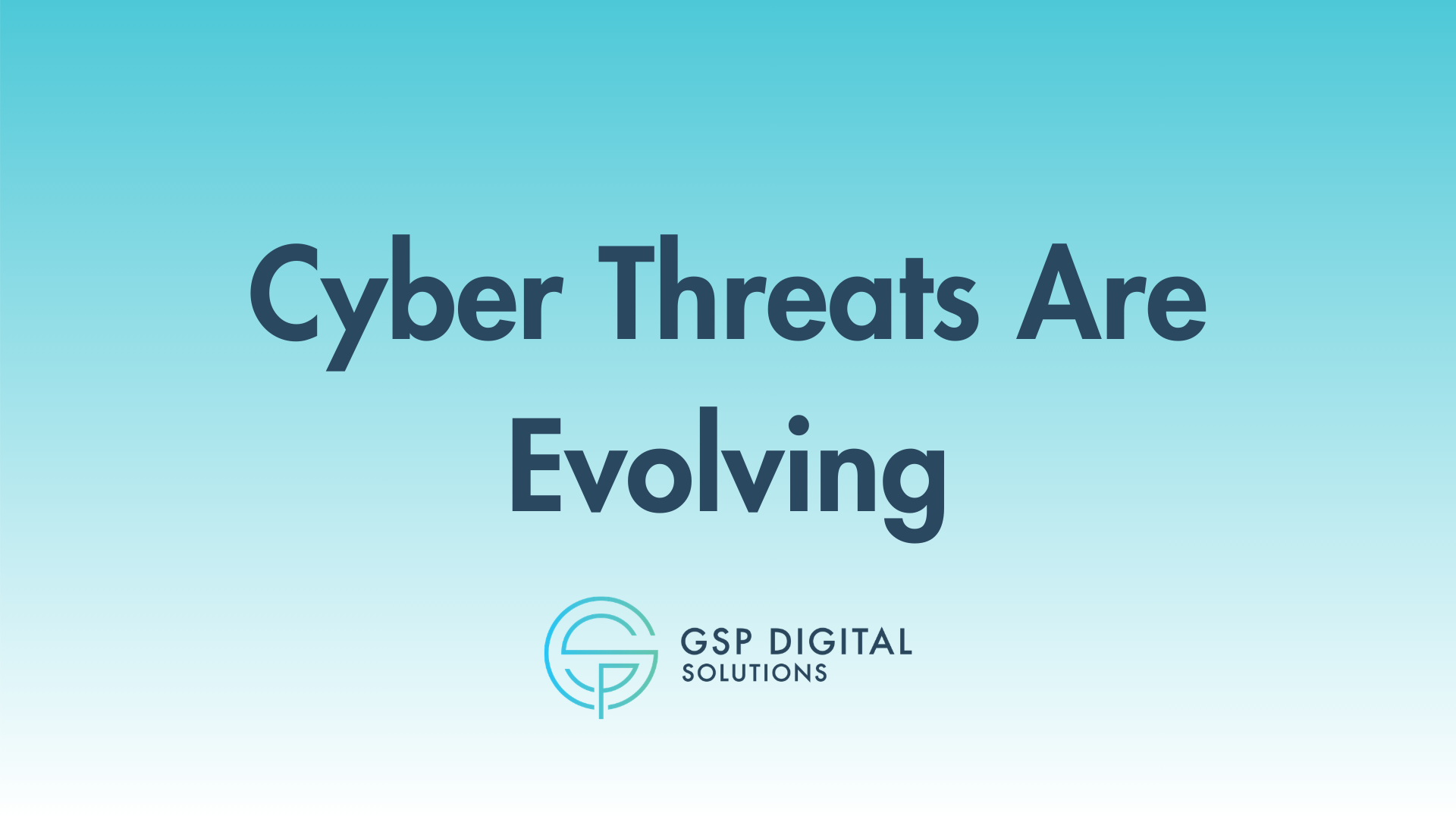 Cyber Threats Are Evolving - Are Your Defences Ready?