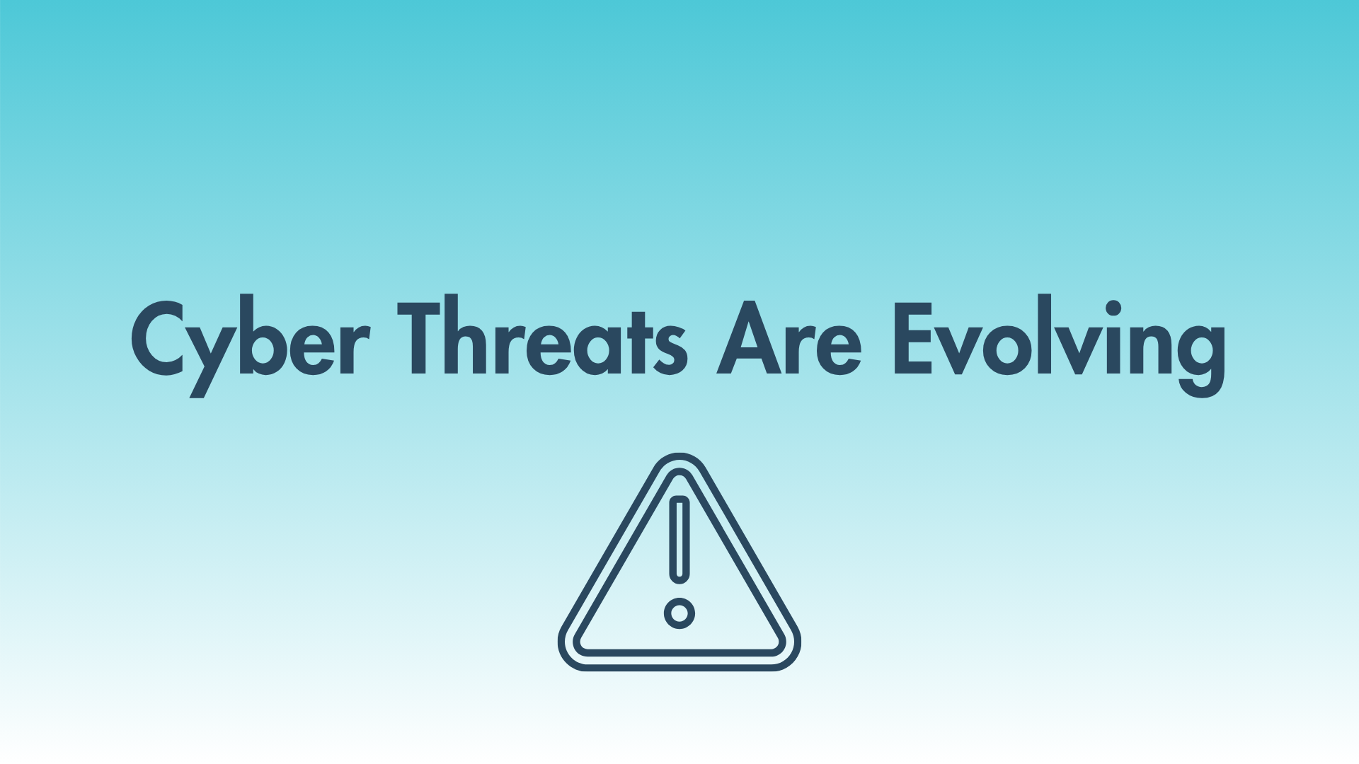 Cyber Threats Are Evolving - Are Your Defences Ready?