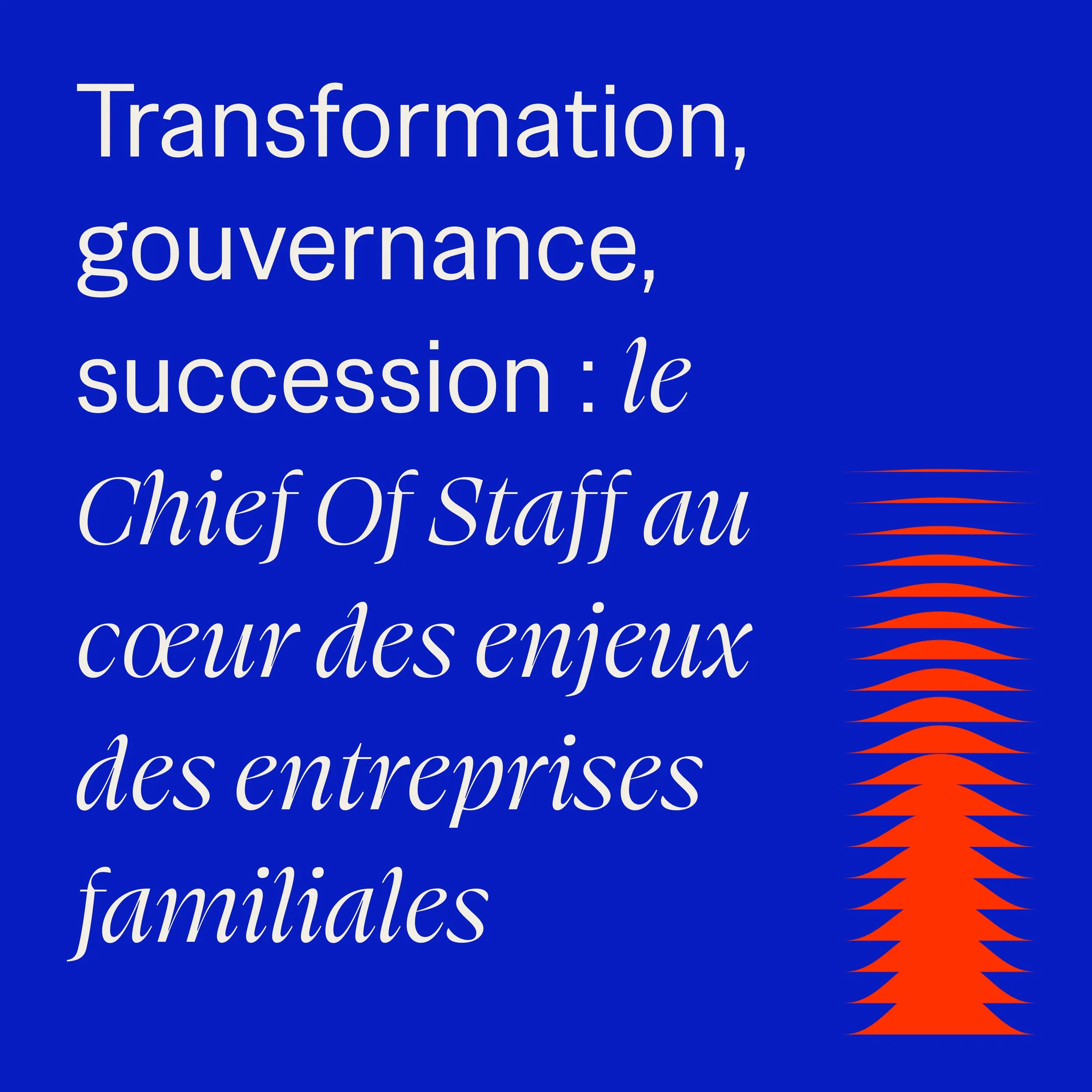 Transformation, governance, succession: the Chief of Staff at the heart of family business challenges