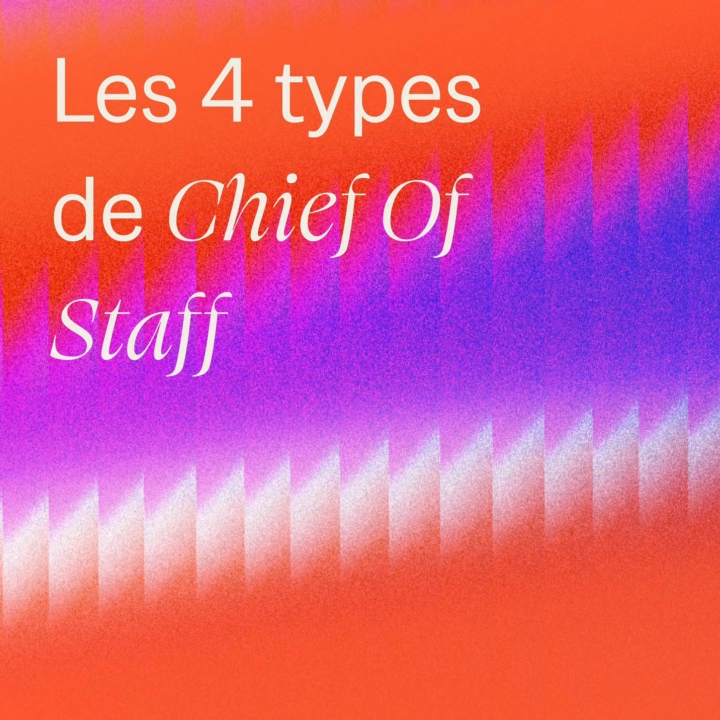 The 4 types of Chiefs of Staff
