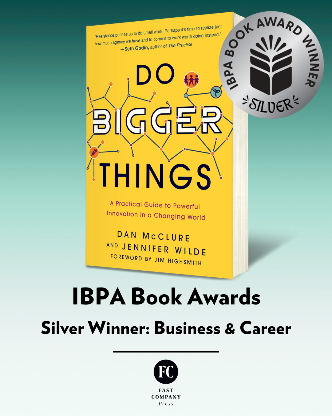 The cover of the book titled "Do Bigger Things" by Dan McClure and Jennifer Wilde, awarded the IBPA Silver Award in Business & Career, published by Fast Company Press. The cover features a yellow background with a network or constellation design, and a quote from Seth Godin at the top.