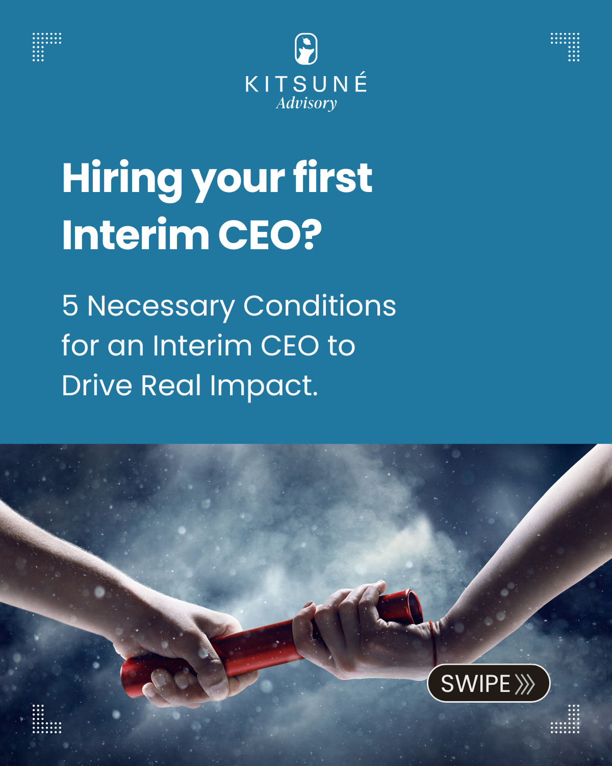 Hiring your first Interim CEO? 5 Necessary Conditions for an Interim CEO to Drive Real Impact