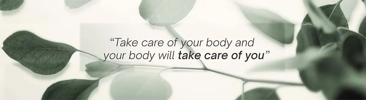 A quote saying, 'Take care of your body and your body will take care of you,' overlaid on a background of green leaves.