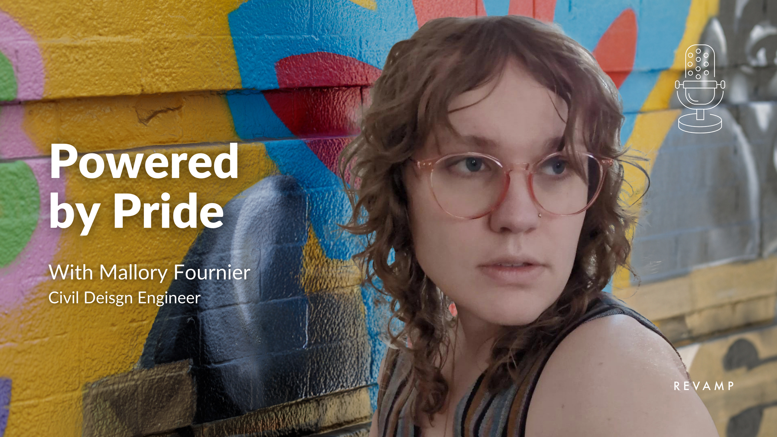 A woman with curly hair and glasses standing in front of a colorful mural, with text overlay saying 'Powered by Pride' and 'With Mallory Fournier Civil Design Engineer'.