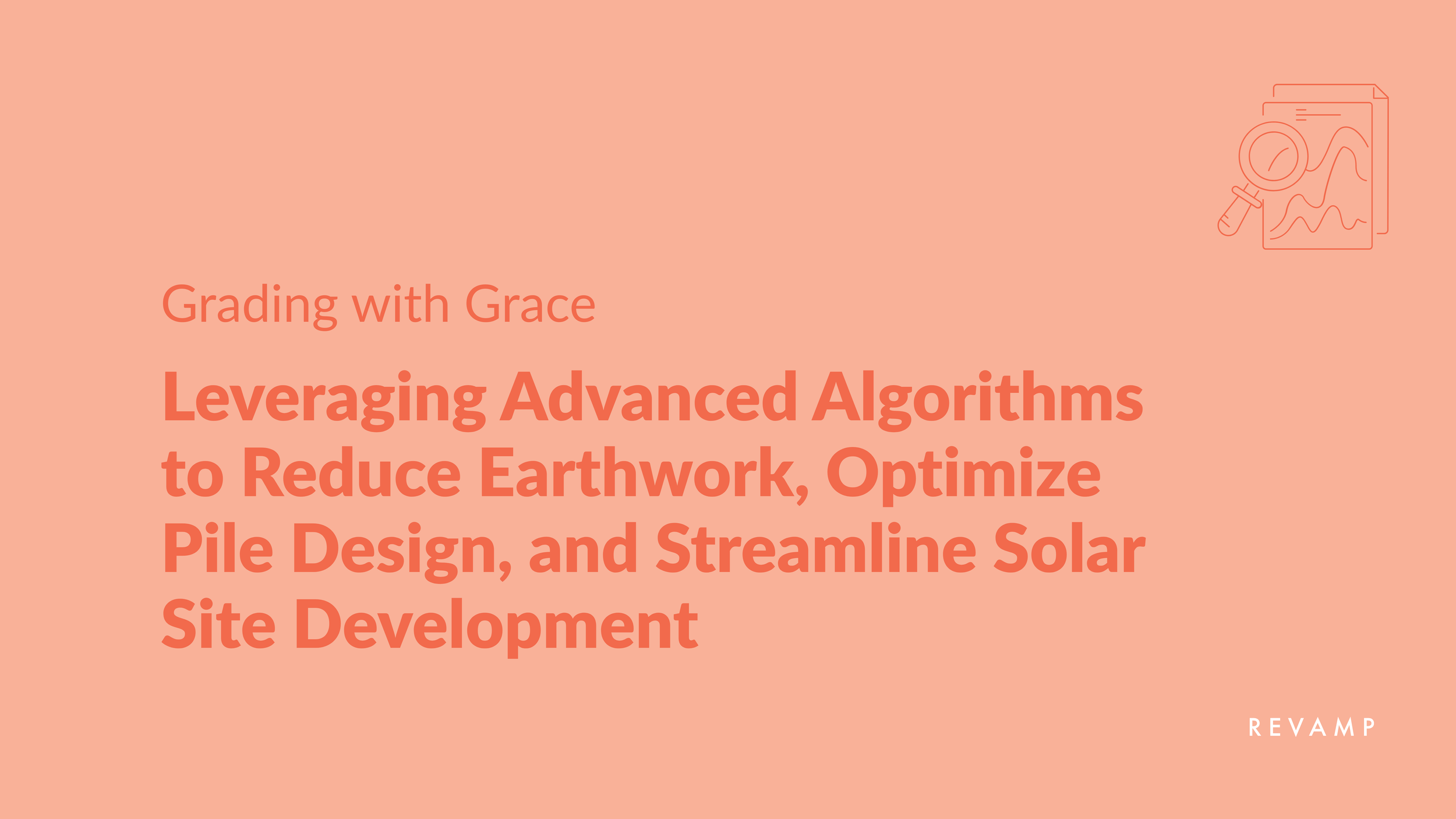 Grading with Grace: Leveraging advanced algorithms to reduce earthwork, optimize pile design, and streamline solar site development