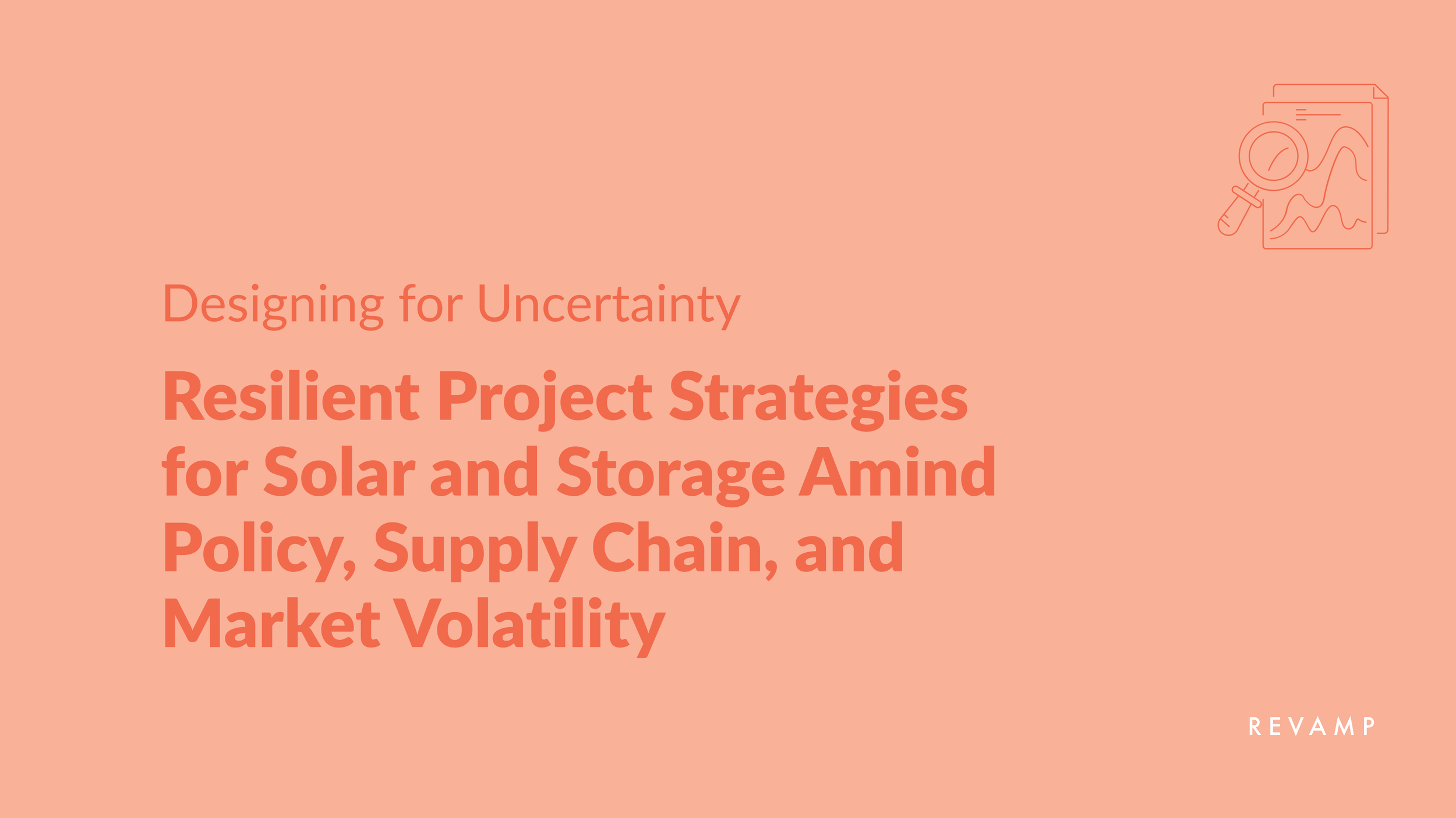 Designing for Uncertainty: Resilient Project Strategies for Solar and Storage Amid Policy, Supply Chain, and Market Volatility