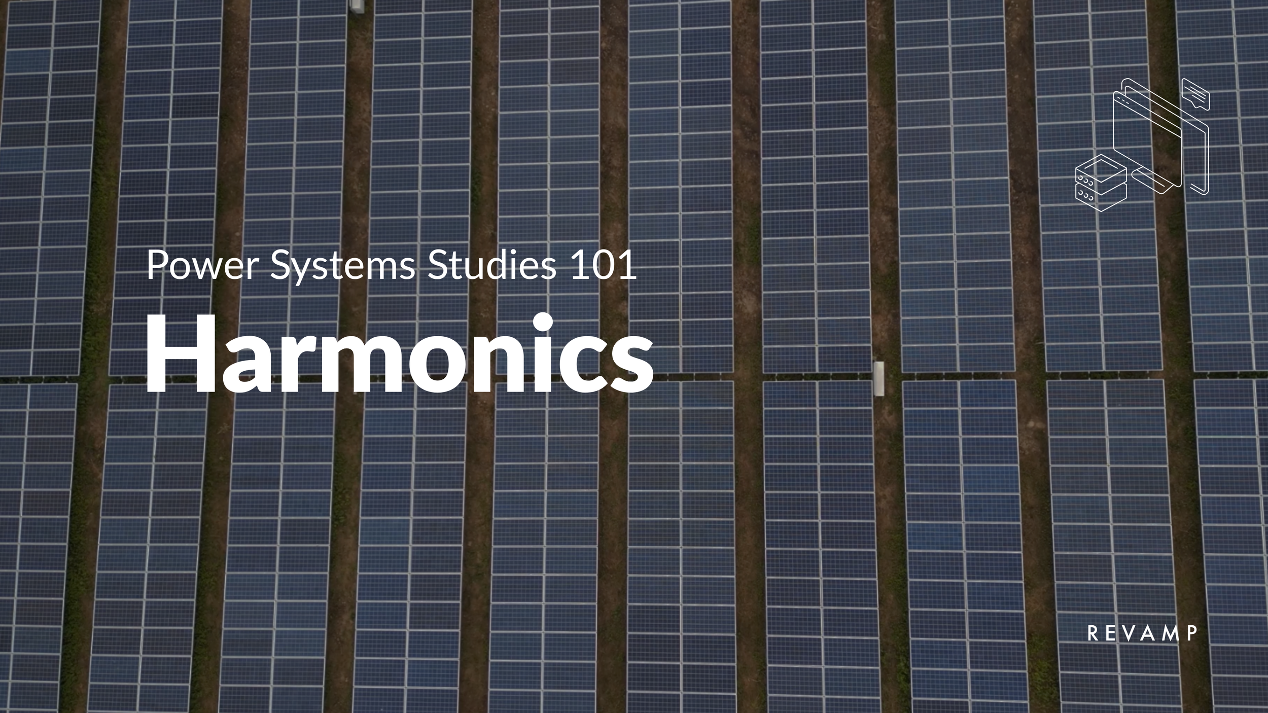 Drone aerial view of solar panels in a solar farm with the title 'Power Systems Studies 101 Harmonics' overlayed and a small icon of an electrical circuit in the top right corner. The bottom right includes the text 'REVAMP'.