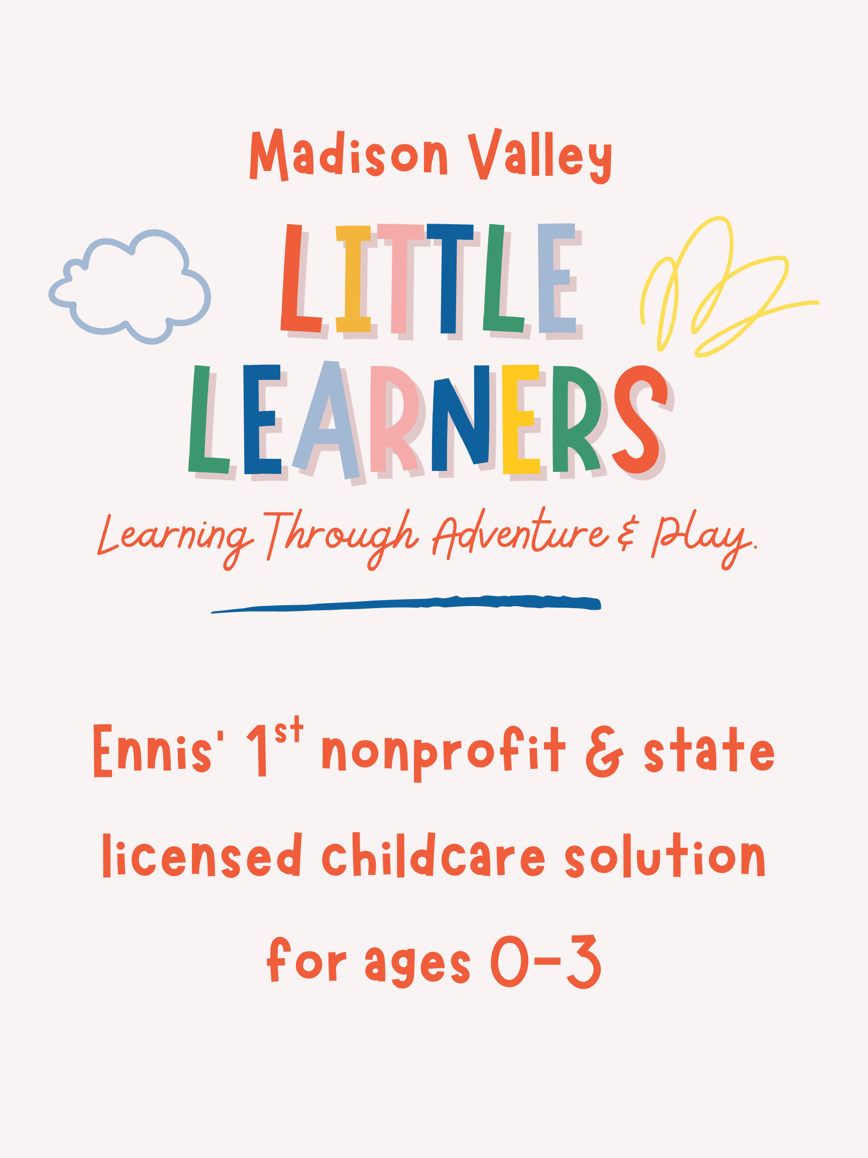 A colorful flyer for Madison Valley Little Learners, an Ennis nonprofit, promoting licensed childcare for ages 0-3, with playful illustrations and cheerful font.