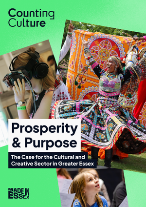 Prosperity and Purpose — The Case for the Cultural and Creative Sector in Greater Essex