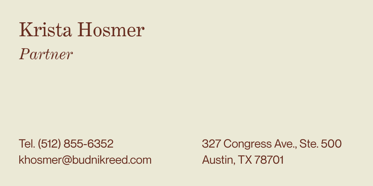 Business card for Krista Hosmer, Partner. Includes phone number (512) 855-6352, email khosmer@budnikreed.com, address 327 Congress Ave., Ste. 500, Austin, TX 78701.