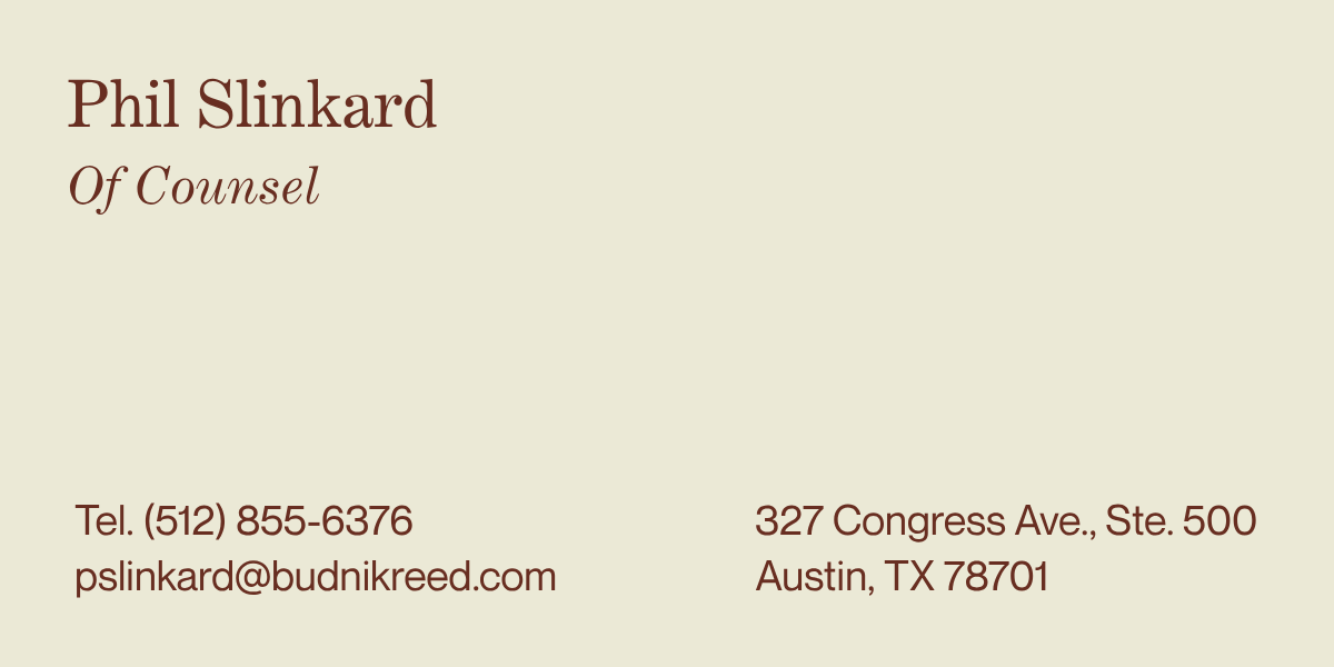 Business card for Phil Slinkard, Of Counsel, with contact information including a phone number, email, and address in Austin, Texas.