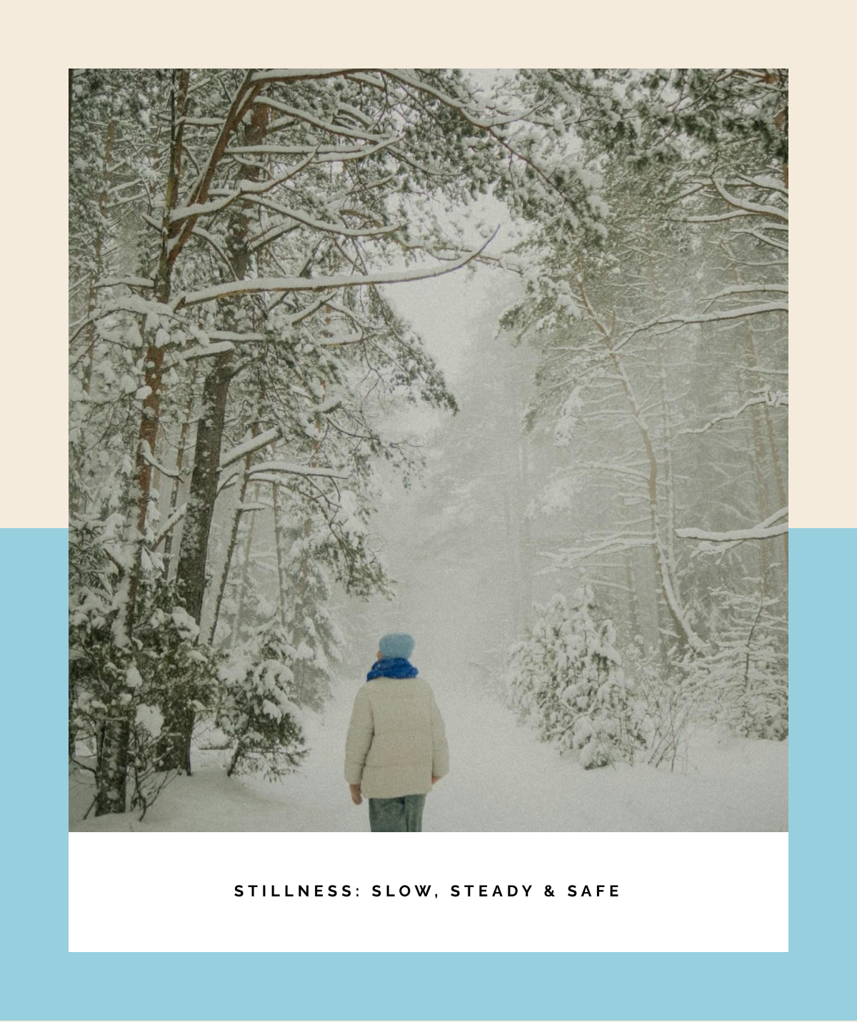 Stillness: Slow, steady, and safe.