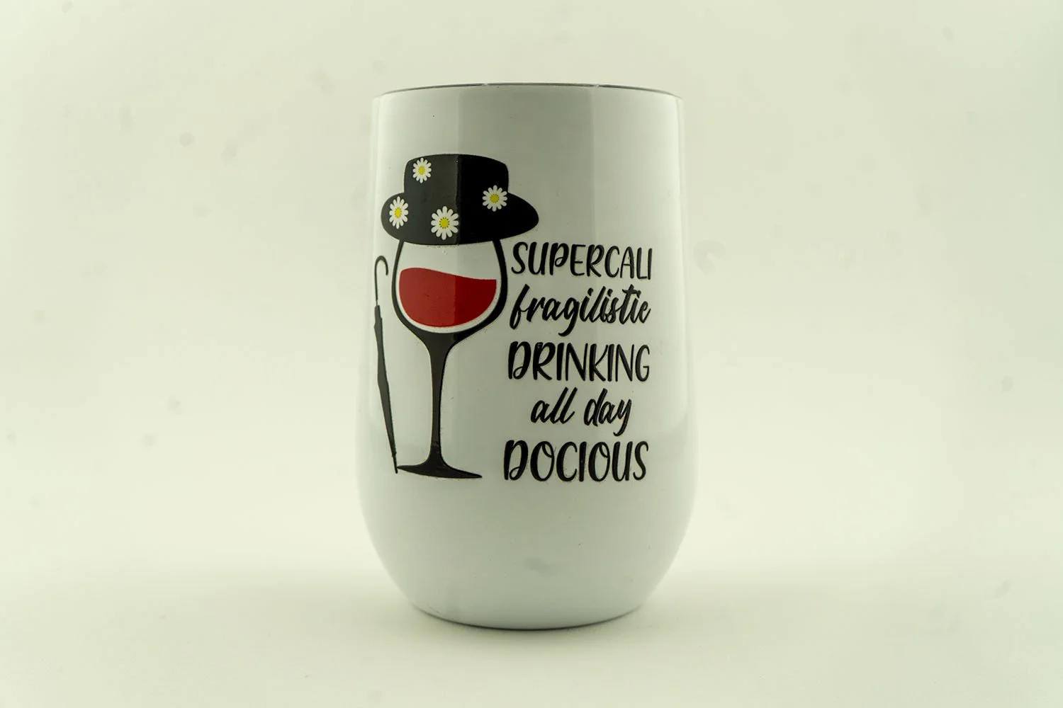 12oz Wine Tumbler | Supercali fragilistic Drinking all day Docious