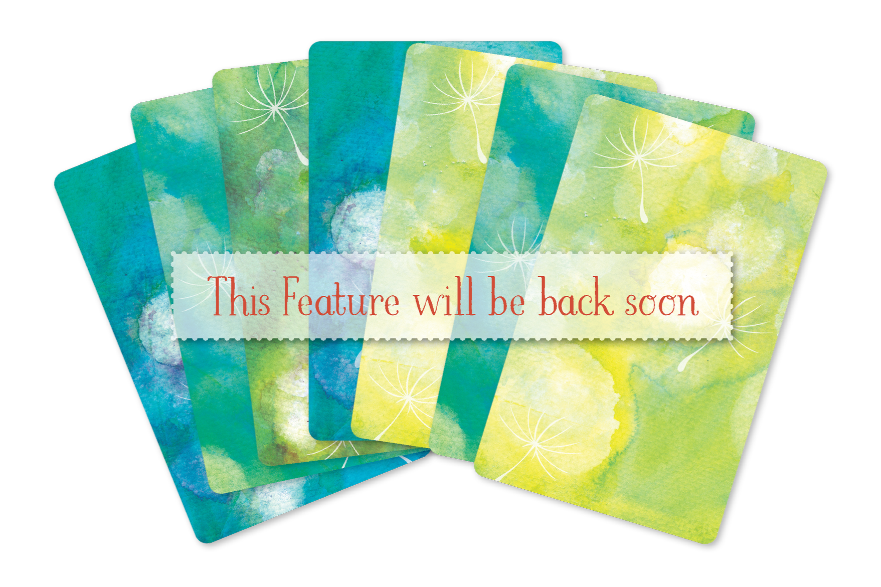 A fanned deck of cards with watercolor backgrounds in blue and green shades, with a message overlay that says 'This Feature will be back soon.'