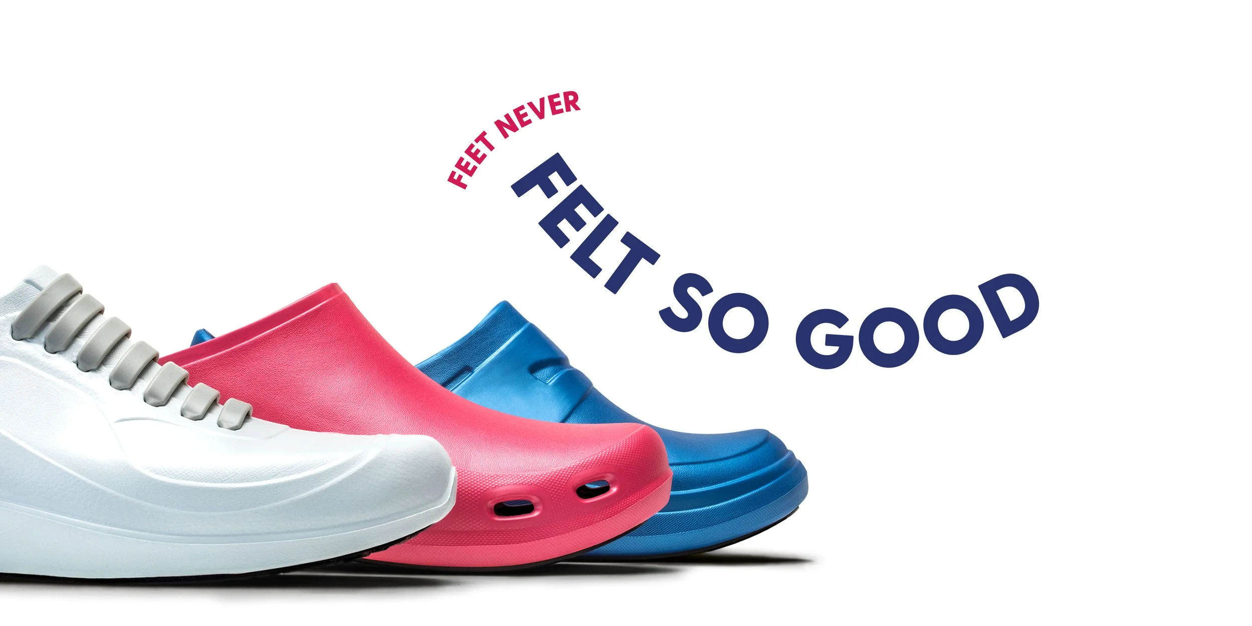 A white sneaker, a pink slip-on, and a blue clog-like shoe are aligned, with text above saying "Feet so good" in navy and "Feet never" in red, with the words curving around the footwear.