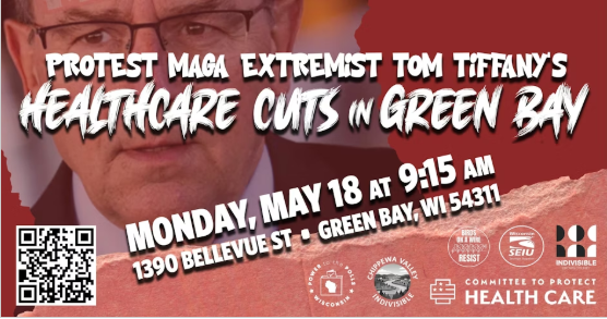 Protest MAGA Extremist Tom Tiffany's Health Care Cuts in Green Bay!