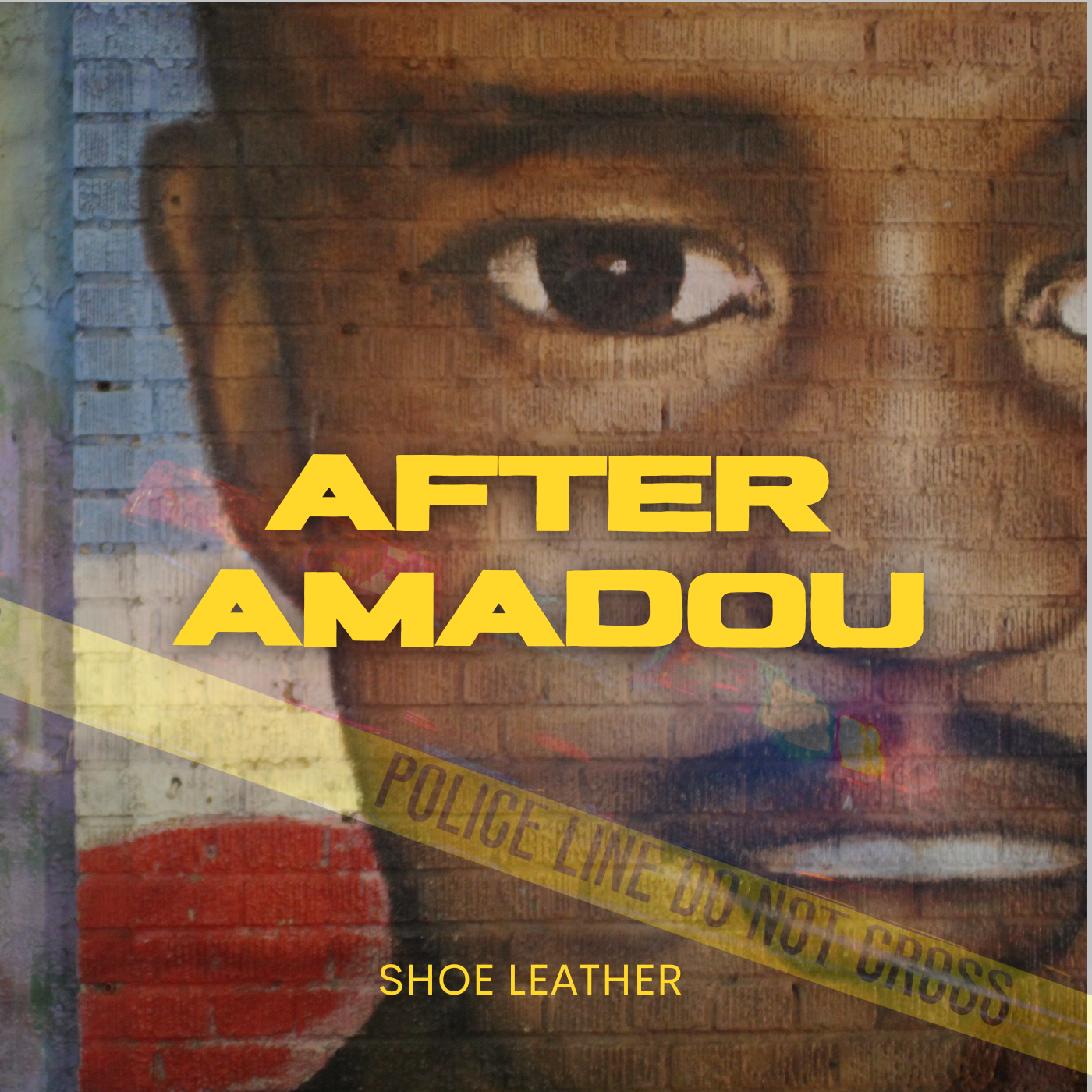 A mural of Amadou Diallo's face. Faded police tape, emergency lights, and yellow text saying "After Amadou" and "Shoe Leather" are added on top.