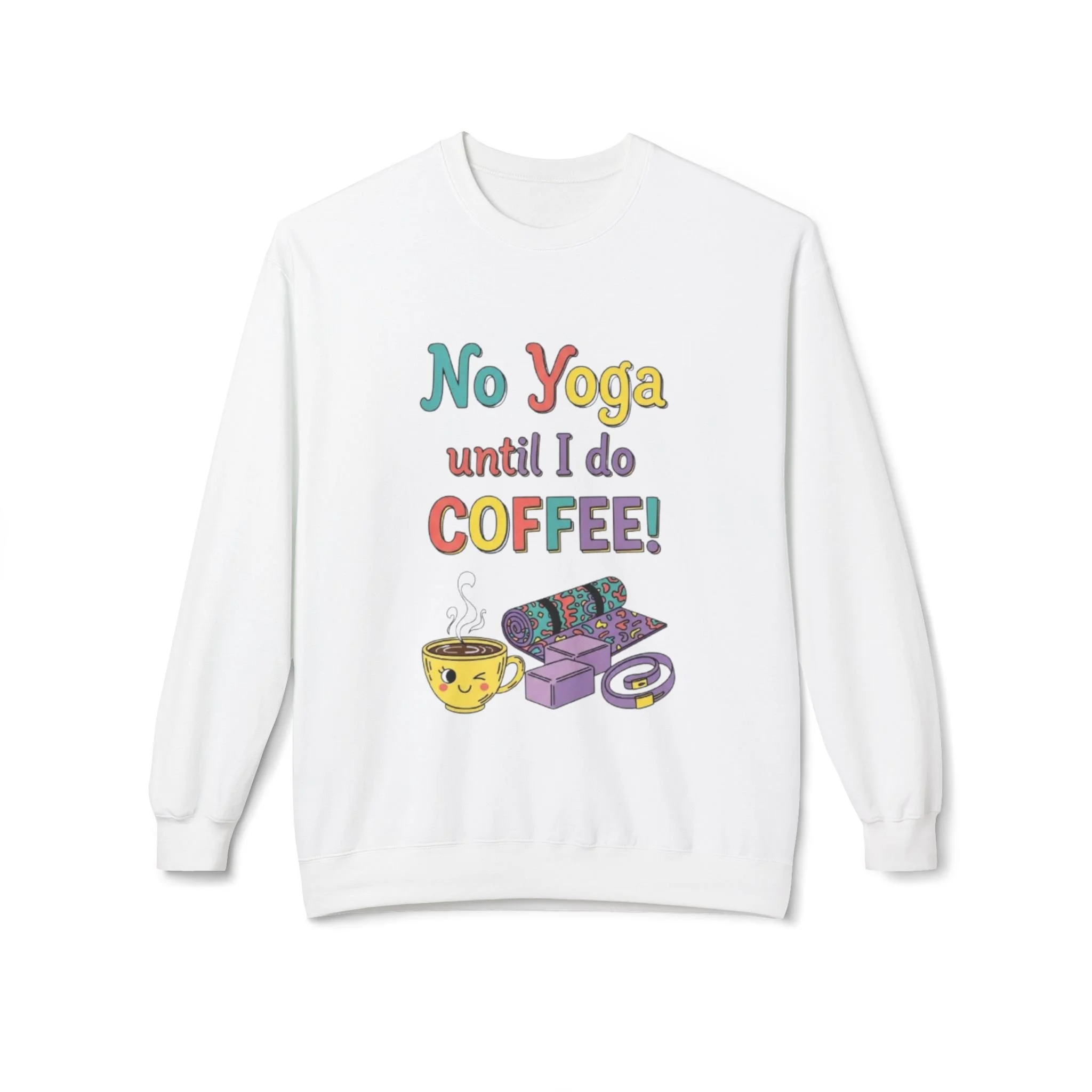 No Yoga Until I Do Coffee Sweatshirt – Funny Yoga & Coffee, Women's Crewneck