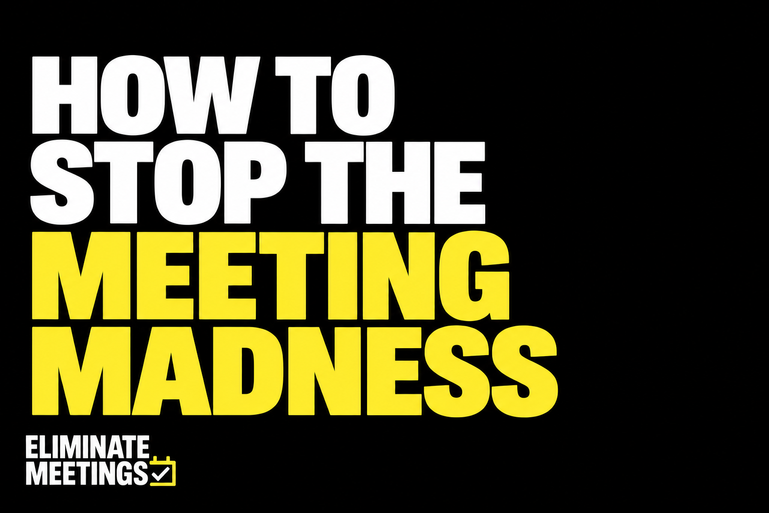 How to Stop the Meeting Madness