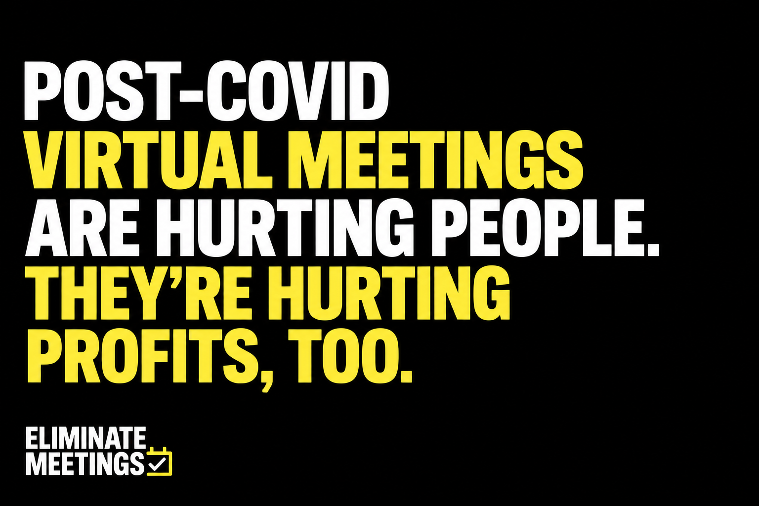 Post-COVID Virtual Meetings Are Hurting People. (And Profit, Too.)