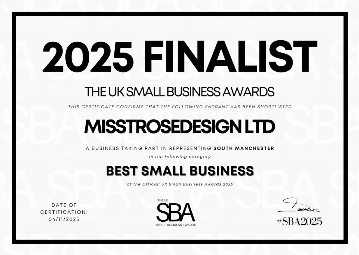 Certificate of being a finalist at the 2025 UK Small Business Awards, awarded to MissTROSEDesign Ltd for Best Small Business in South Manchester, dated November 4, 2025.
