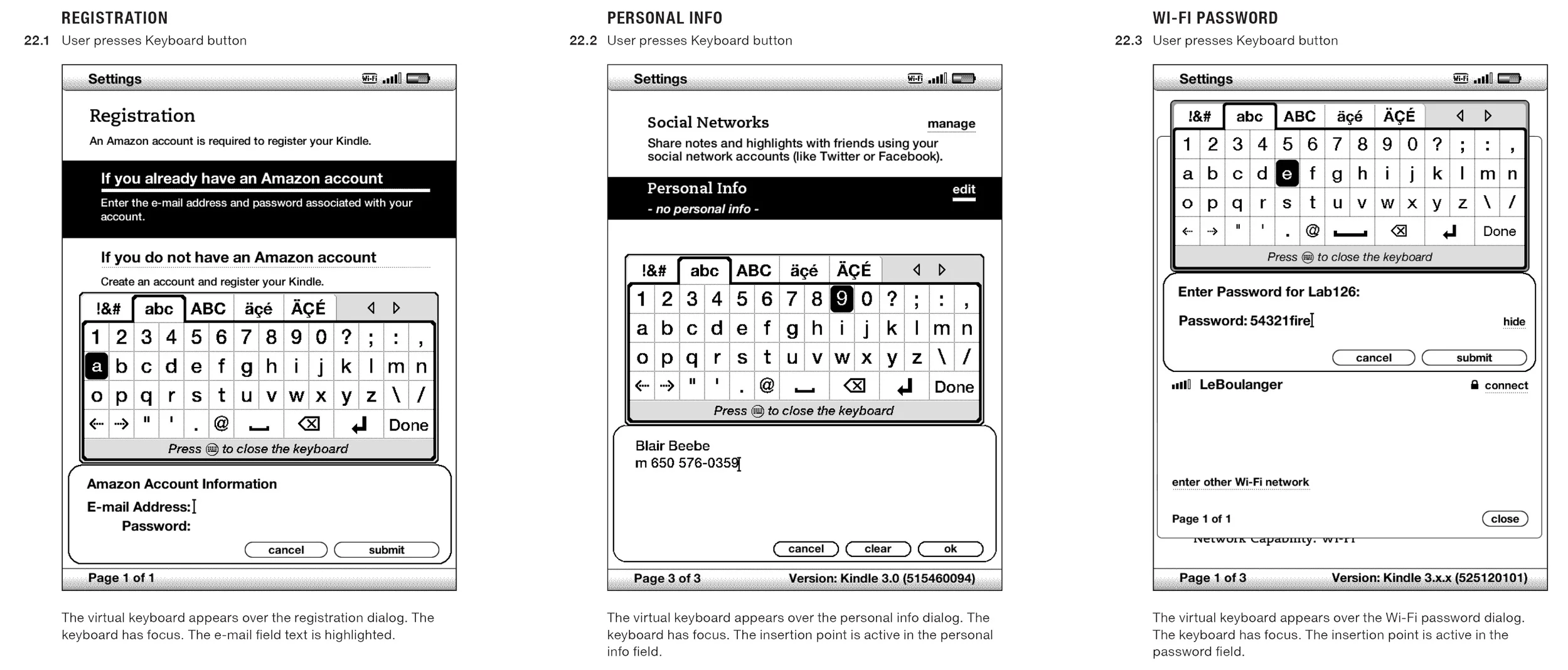 The onscreen keyboard had to integrate into screens designed for a Kindle hardware design that had a physical keyboard. The onscreen keyboard had to jump around depending on focus.