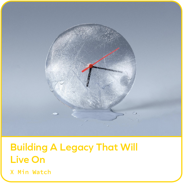 Building a Legacy That Will Live On