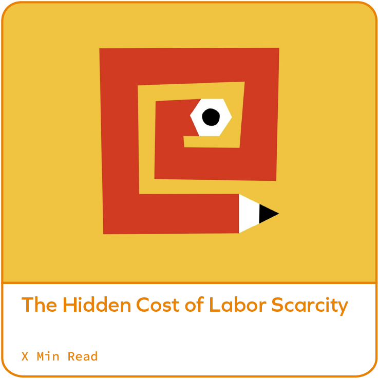 The Hidden Cost of Labor Scarcity