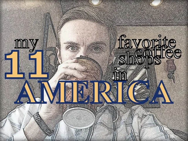 My 11 Favorite Coffee Shops in America