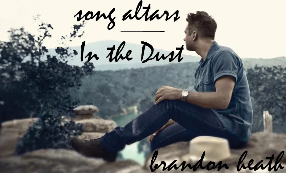 Song Altars: "In the Dust" by Brandon Heath