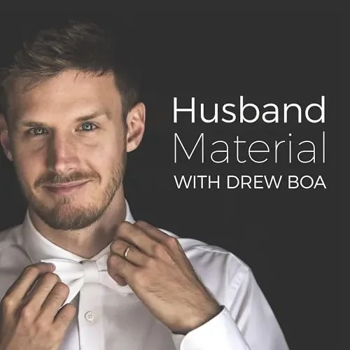 Husband Material w/ Drew Boa