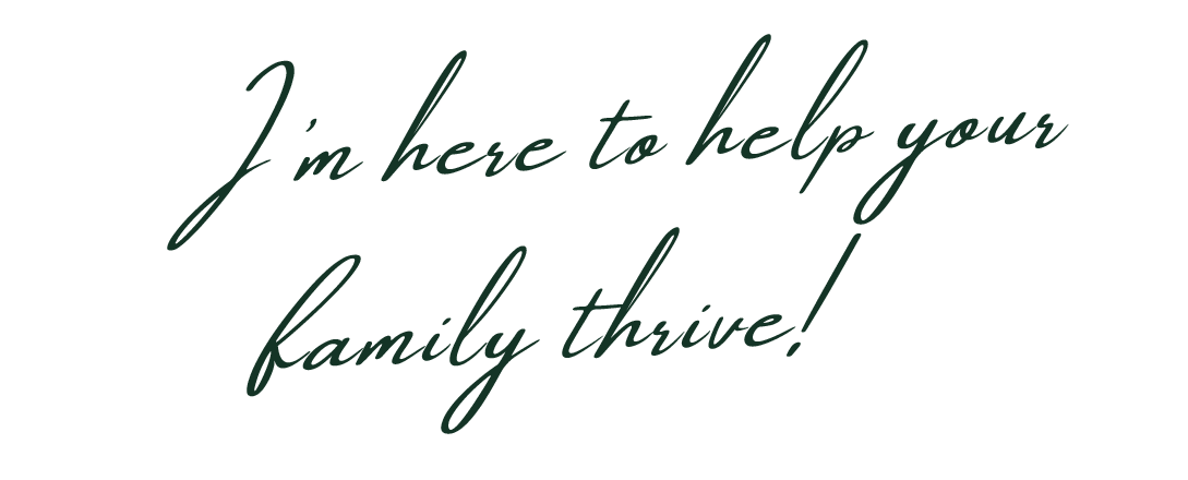 A black background with green cursive text reading, "I'm here to help your family thrive!"