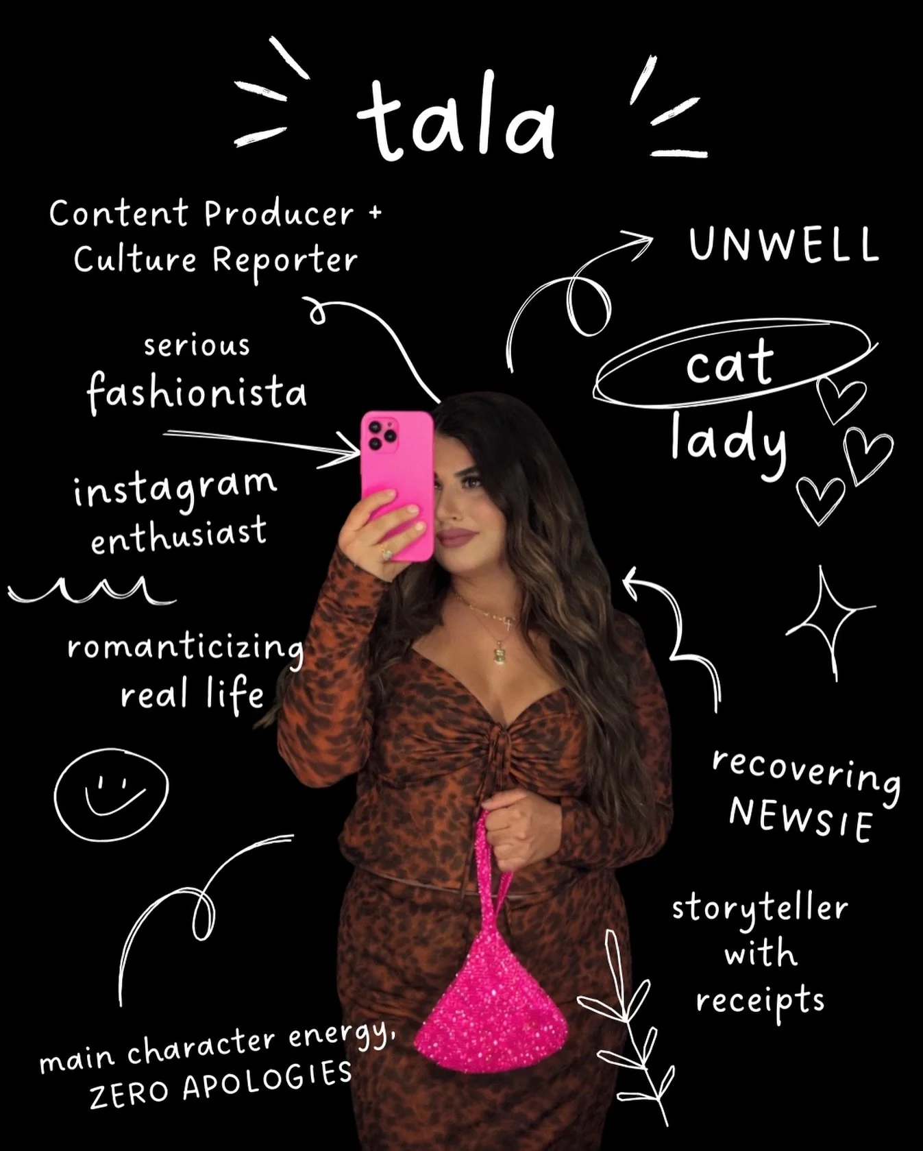 Meet Tala.
Content producer. Culture reporter.
Serious fashionista with a soft spot for chaos.

Instagram enthusiast, recovering newsie,
and an unwell cat lady by choice.

Fueled by playlists, endorphins, and main-character instincts.
Storyteller wit