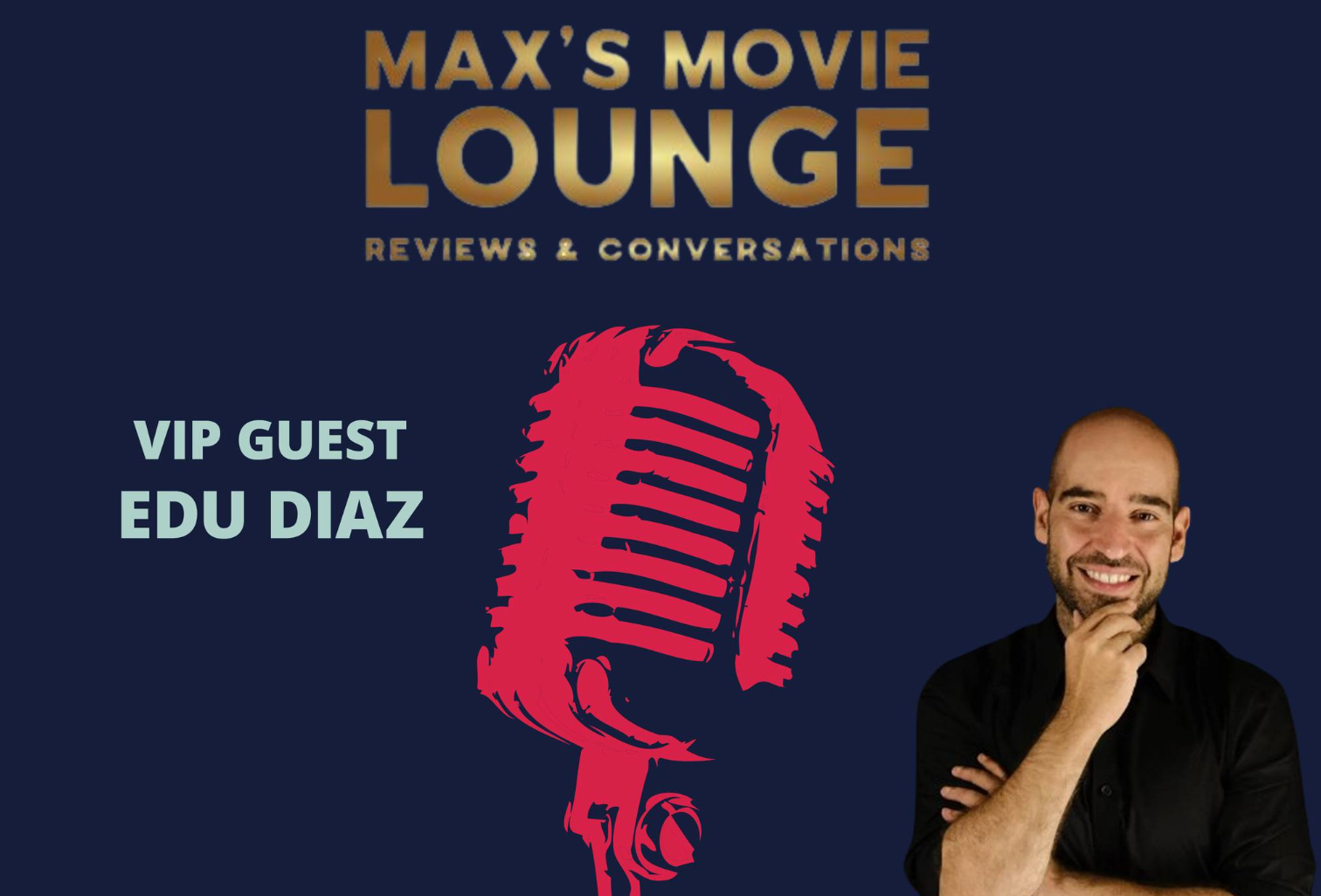 Edu Díaz, VIP Guest at Max's Movie Lounge