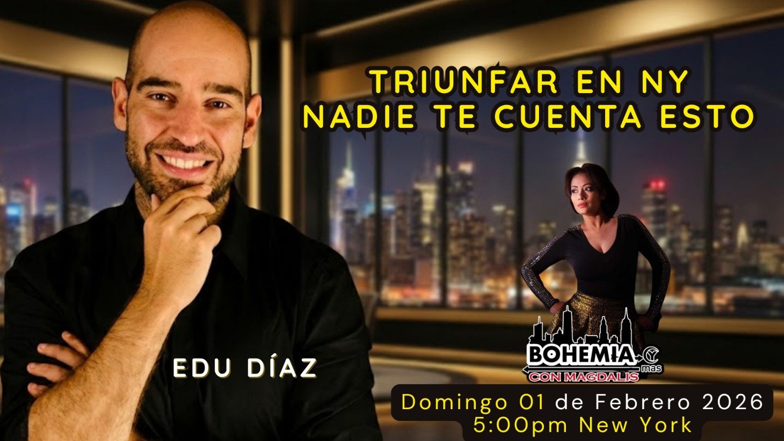 A promotional poster featuring Edu Díaz with a city skyline in the background, advertising his motivational event titled 'Triunfar en NY Nadie Te Cuenta Esto' scheduled for Sunday, February 1, 2026, at 5:00 pm in New York, with the event called 'Bohemia con Magdalis.'