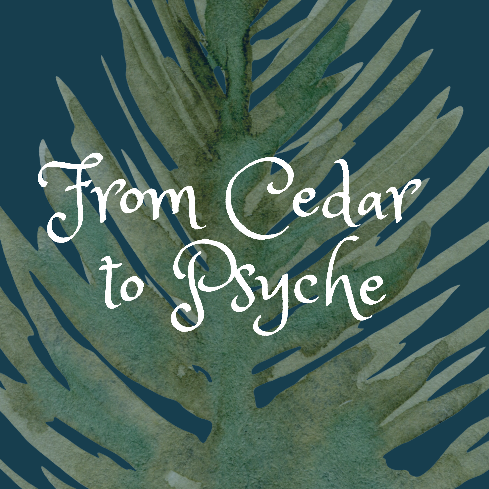 From Cedar to Psyche