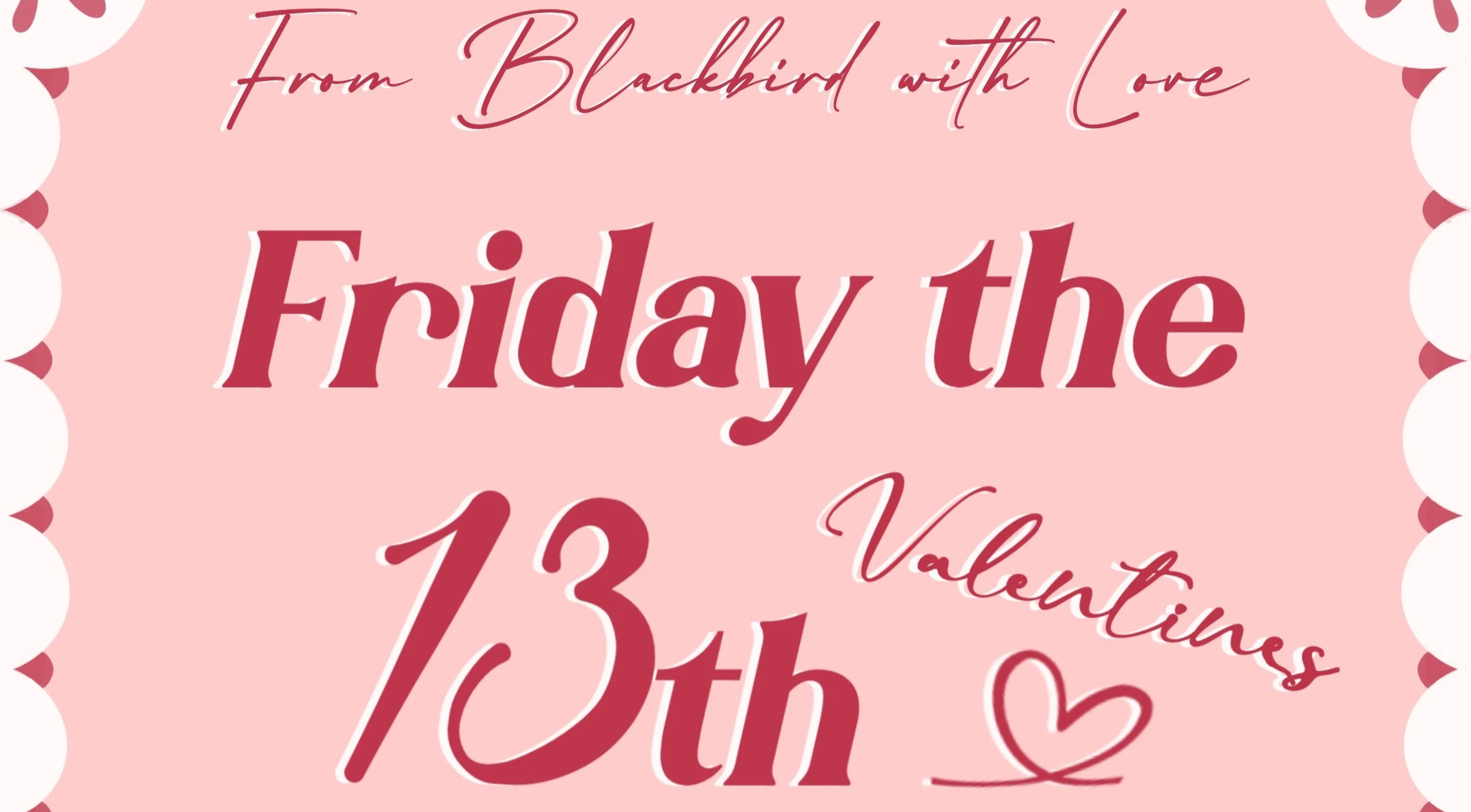 Friday the 13th, Valentines event!