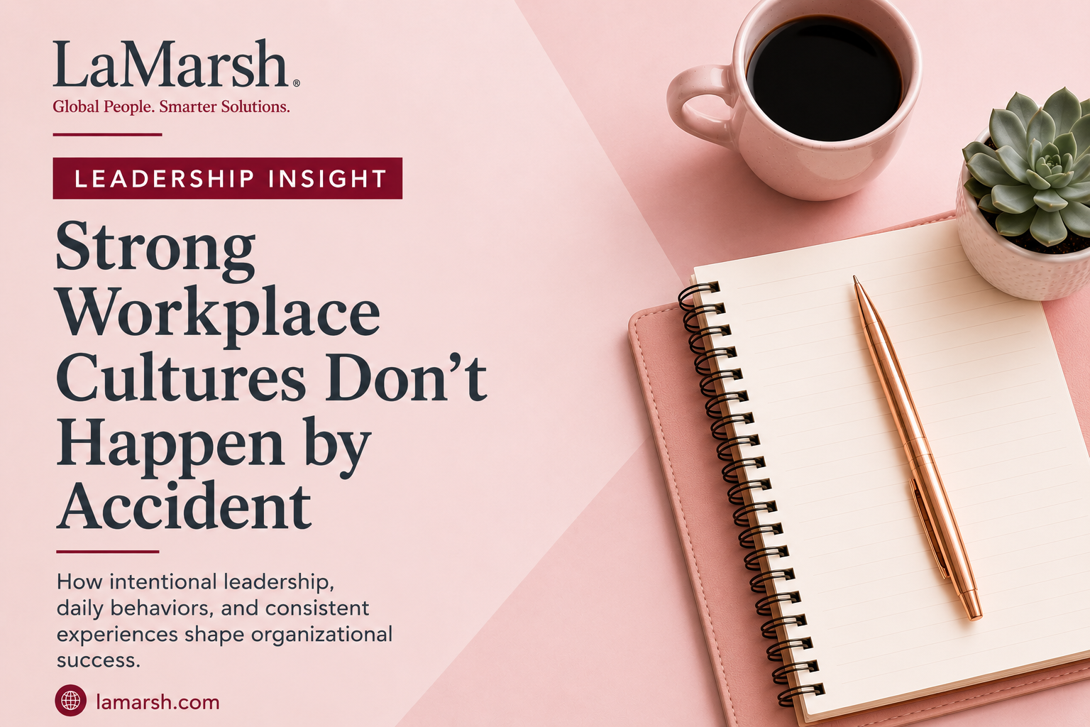 Strong Workplace Cultures Don't Happen by Accident