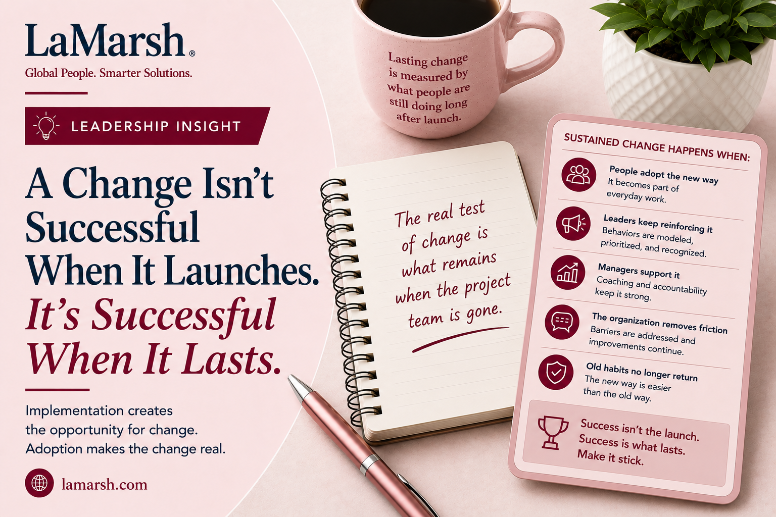 A Change Isn’t Successful When It Launches. It’s Successful When It Lasts.