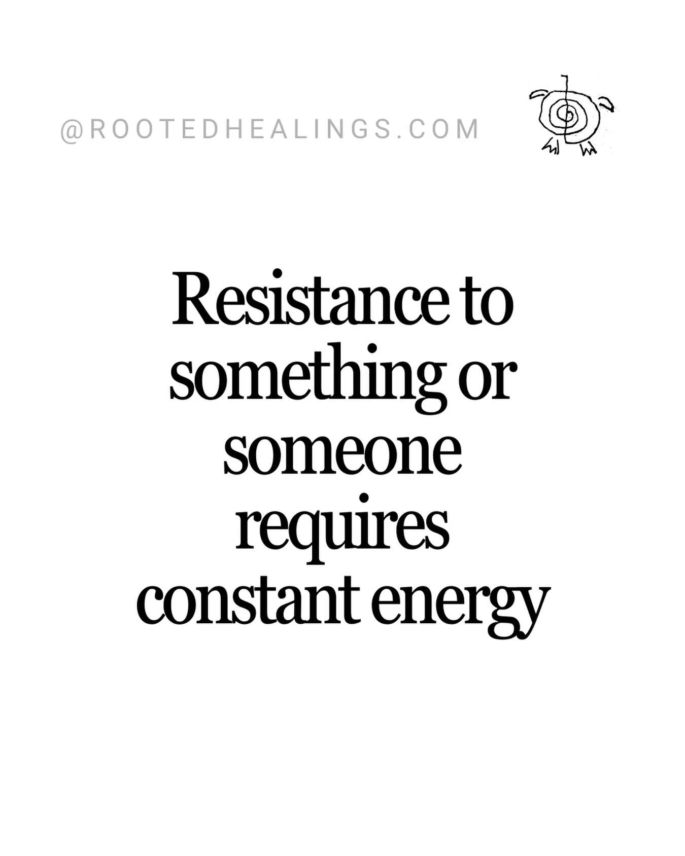 Resisting something or someone, excluding it from our lives does not make that thing or person go away.  Instead it guarantees that it will be unconsciously underlying all our choices and actions.  The energy of resistance is negative and exhausting.