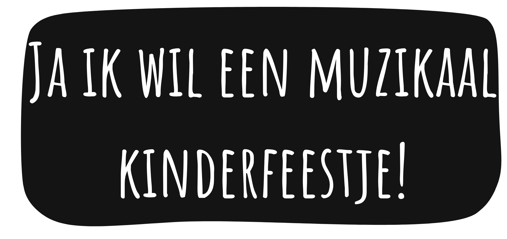 Text in Dutch that reads "Jak wil een muzikaal kinderfeestje!" on a black background.