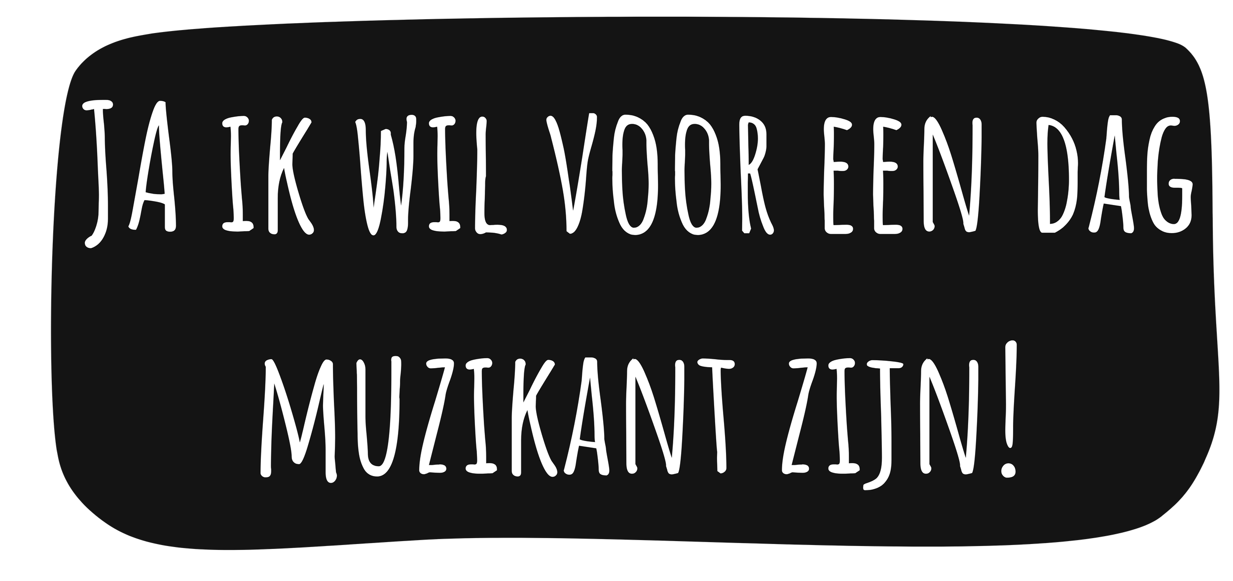 Dutch text on a black background saying "I want to be a musician for a day!"