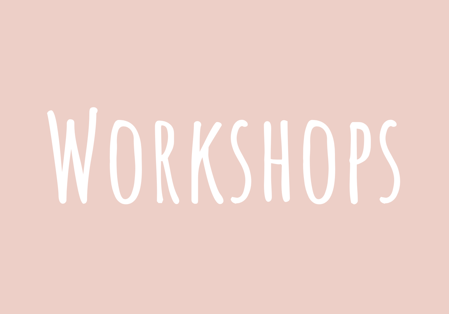 A pink background with the word "WORKSHOPS" written in large white handwritten-style letters.