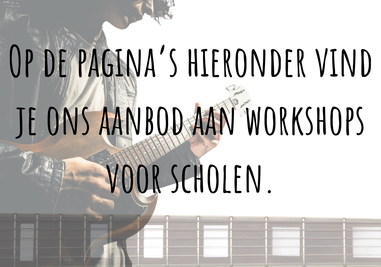 A person playing an electric guitar, with a white background and black text in Dutch overlaid that translates to an offer for workshops for schools.