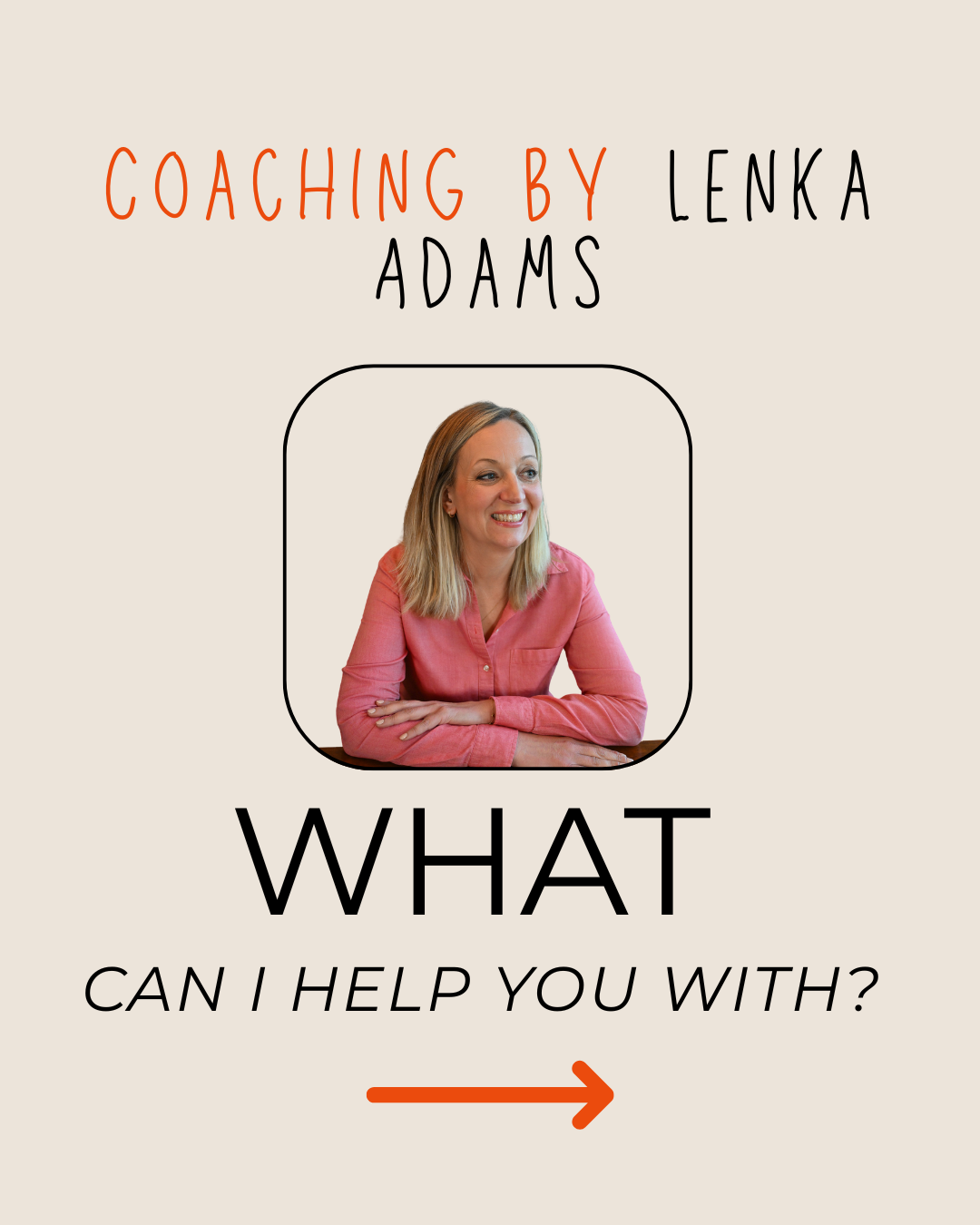 Text overlay promoting coaching by Lenka Adams with a photo of Lenka Adams smiling, wearing a pink shirt, in a rounded square frame, and a call-to-action arrow.